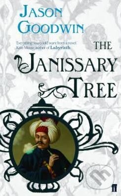 Kniha: The Janissary Tree (Jason Goodwin). Faber and Faber, 2007 Kniha: The Janissary Tree (Jason Goodwin). Faber and Faber, 2007