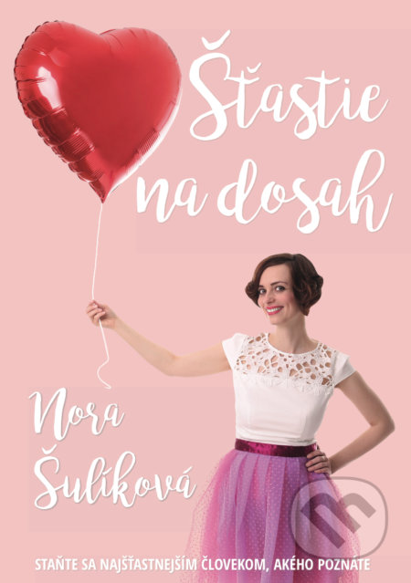 Kniha: Šťastie na dosah (Nora Šulíková). Mamplan, 2017 Kniha: Šťastie na dosah (Nora Šulíková). Mamplan, 2017