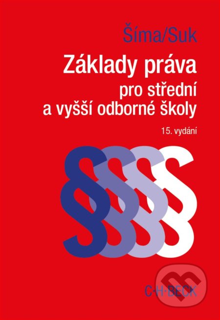 Kniha: Základy práva pro střední a vyšší odborné školy (Alexander Šíma a Milan Suk). C. H. Beck, 2017 Kniha: Základy práva pro střední a vyšší odborné školy (Alexander Šíma a Milan Suk). C. H. Beck, 2017