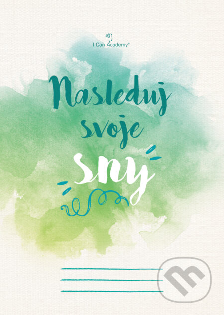 Nasleduj svoje sny (I Can Academy). I Can Academy, 2017 Nasleduj svoje sny (I Can Academy). I Can Academy, 2017