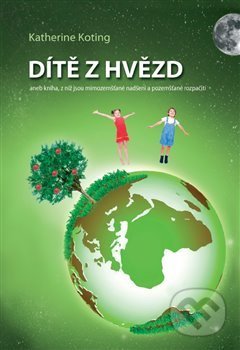 Kniha: Dítě z hvězd (Katherine Koting). Katherine Koting, 2017 Kniha: Dítě z hvězd (Katherine Koting). Katherine Koting, 2017