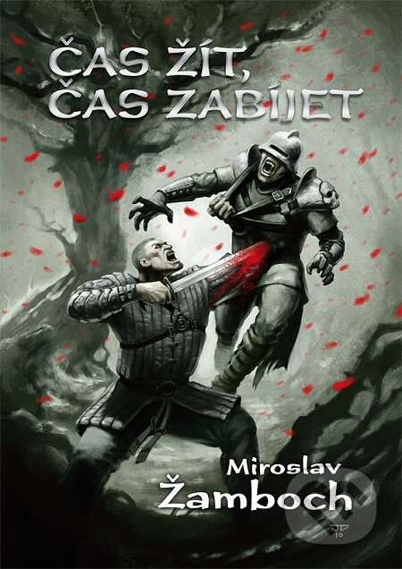 E-kniha: Čas žít, čas zabíjet (Miroslav Žamboch). Triton, 2010 E-kniha: Čas žít, čas zabíjet (Miroslav Žamboch). Triton, 2010