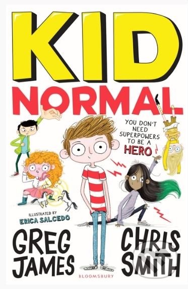 Kid Normal - Greg James, Chris Smith, Erica Salcedo (ilustrácie), Bloomsbury, 2017