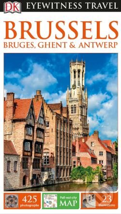 Kniha: Brussels, Bruges, Ghent and Antwerp (Dorling Kindersley). Dorling Kindersley, 2017 Kniha: Brussels, Bruges, Ghent and Antwerp (Dorling Kindersley). Dorling Kindersley, 2017