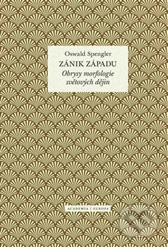 Kniha: Zánik Západu (Oswald Spengler). Academia, 2017 Kniha: Zánik Západu (Oswald Spengler). Academia, 2017