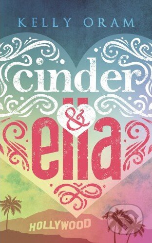 Kniha: Cinder & Ella (Kelly Oram). Baronet, 2018 Kniha: Cinder & Ella (Kelly Oram). Baronet, 2018