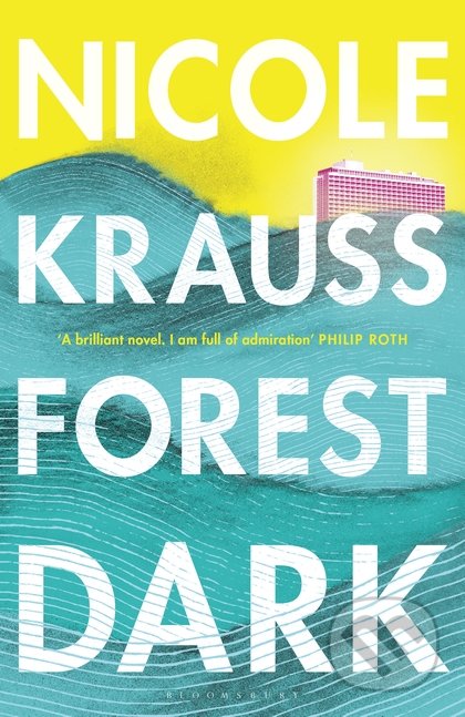 Kniha: Forest Dark (Nicole Krauss). Bloomsbury, 2017 Kniha: Forest Dark (Nicole Krauss). Bloomsbury, 2017