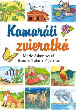 Kamaráti zvieratká - Marie Adamovská, Taťána Pajerová, Ottovo nakladateľstvo, 2017