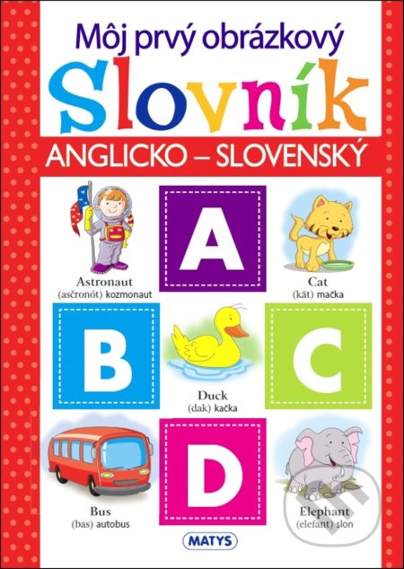 Kniha: Môj prvý obrázkový slovník (Matys). Matys, 2017 Kniha: Môj prvý obrázkový slovník (Matys). Matys, 2017
