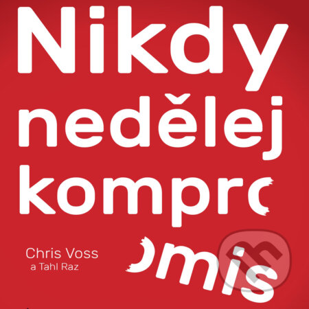 Audiokniha: Nikdy nedělej kompromis (Chris Voss). Jan Melvil publishing, 2017 Audiokniha: Nikdy nedělej kompromis (Chris Voss). Jan Melvil publishing, 2017
