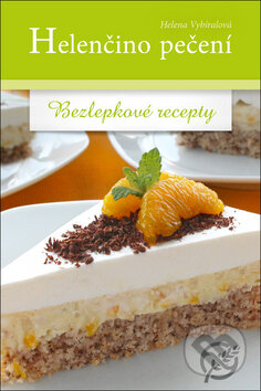 Kniha: Bezlepkové recepty (Helena Vybíralová). Nakladatelství Josef Vybíral, 2017 Kniha: Bezlepkové recepty (Helena Vybíralová). Nakladatelství Josef Vybíral, 2017