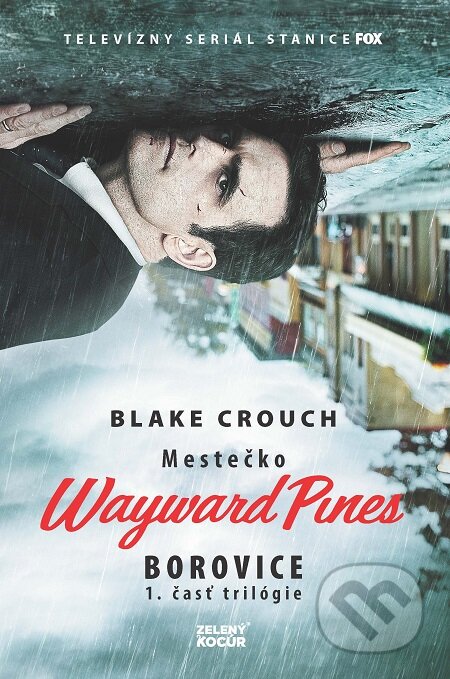 E-kniha: Mestečko Wayward Pines: Borovice (Blake Crouch). Zelený kocúr, 2016 E-kniha: Mestečko Wayward Pines: Borovice (Blake Crouch). Zelený kocúr, 2016
