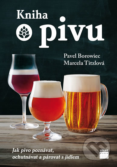 Kniha: Kniha o pivu (Marcela Tizlová a Pavel Borowiec). Smart Press, 2017 Kniha: Kniha o pivu (Marcela Tizlová a Pavel Borowiec). Smart Press, 2017