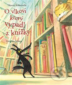 Kniha: O vlkovi, který vypadl z knížky (Grégoire Mabire). Paseka, 2017 Kniha: O vlkovi, který vypadl z knížky (Grégoire Mabire). Paseka, 2017