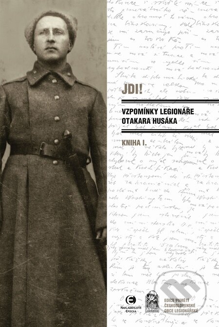 E-kniha: Jdi! - Vzpomínky legionáře Otakara Husáka 1 (Otakar Husák). Epocha, 2017 E-kniha: Jdi! - Vzpomínky legionáře Otakara Husáka 1 (Otakar Husák). Epocha, 2017