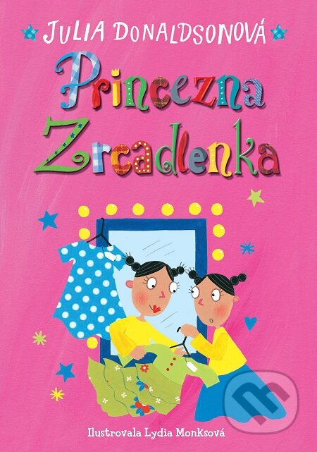 E-kniha: Princezna Zrcadlenka (Julia Donaldson). Slovart CZ, 2017 E-kniha: Princezna Zrcadlenka (Julia Donaldson). Slovart CZ, 2017