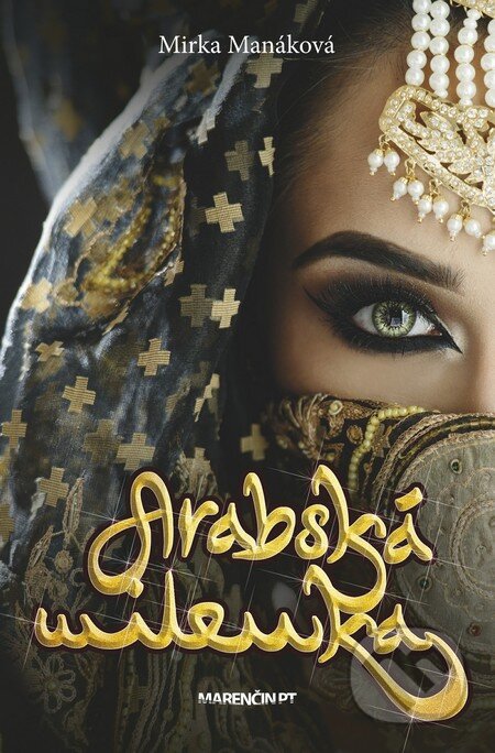 Kniha: Arabská milenka (Mirka Manáková). Marenčin PT, 2017 Kniha: Arabská milenka (Mirka Manáková). Marenčin PT, 2017