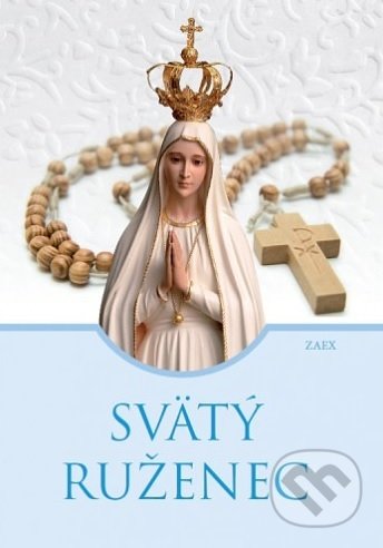 Kniha: Svätý ruženec (Zaex). Zaex, 2017 Kniha: Svätý ruženec (Zaex). Zaex, 2017
