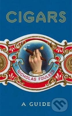 Kniha: Cigars (Nicholas Foulkes). Cornerstone, 2017 Kniha: Cigars (Nicholas Foulkes). Cornerstone, 2017