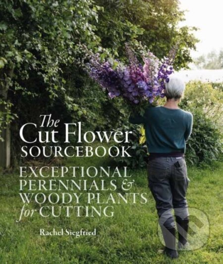 Kniha: The Cut Flower Sourcebook (Rachel Siegfried). Filbert Press, 2023 Kniha: The Cut Flower Sourcebook (Rachel Siegfried). Filbert Press, 2023
