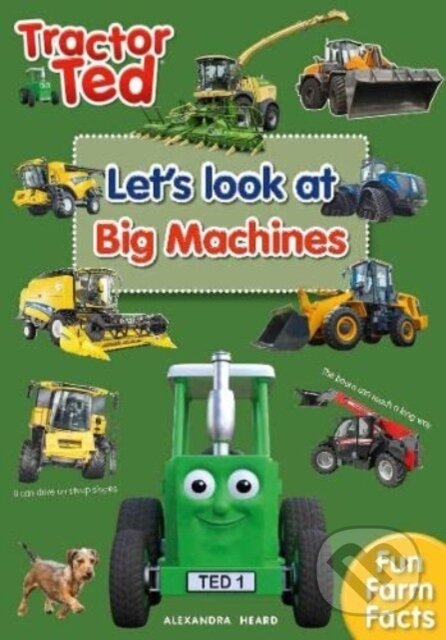 Kniha: Tractor Ted Let's Look at Big Machines (Alexandra Heard). Tractorland, 2023 Kniha: Tractor Ted Let's Look at Big Machines (Alexandra Heard). Tractorland, 2023