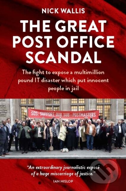 Kniha: The Great Post Office Scandal (Nick Wallis). , 2022 Kniha: The Great Post Office Scandal (Nick Wallis). , 2022