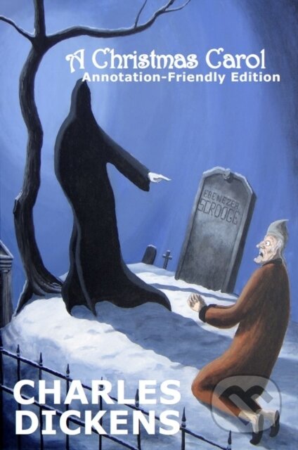Kniha: A Christmas Carol: Annotation-Friendly Edition (Charles Dickens). Firestone Books, 2019 Kniha: A Christmas Carol: Annotation-Friendly Edition (Charles Dickens). Firestone Books, 2019