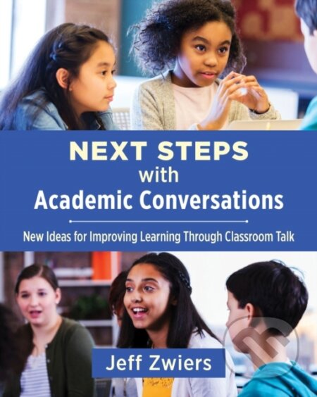 Kniha: Next Steps with Academic Conversations (Jeff Zwiers). Stenhouse Publishers, 2019 Kniha: Next Steps with Academic Conversations (Jeff Zwiers). Stenhouse Publishers, 2019