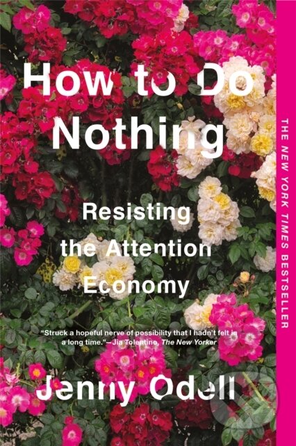 Kniha: How To Do Nothing (Jenny Odell). , 2020 Kniha: How To Do Nothing (Jenny Odell). , 2020