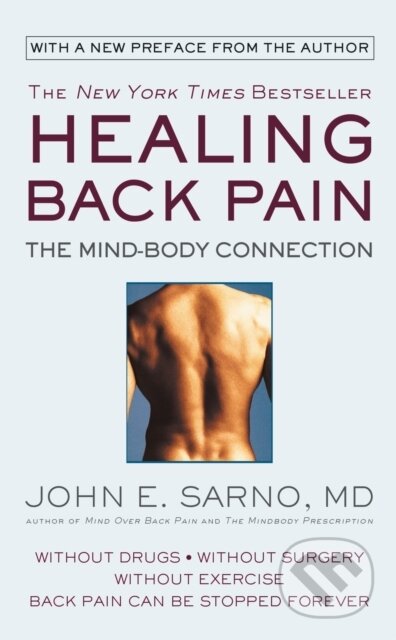 Kniha: Healing Back Pain (Reissue Edition) (John E. Sarno). Grand Central Publishing, 2018 Kniha: Healing Back Pain (Reissue Edition) (John E. Sarno). Grand Central Publishing, 2018