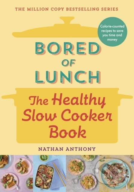 Kniha: Bored of Lunch: The Healthy Slow Cooker Book (Nathan Anthony). Ebury Publishing, 2023 Kniha: Bored of Lunch: The Healthy Slow Cooker Book (Nathan Anthony). Ebury Publishing, 2023