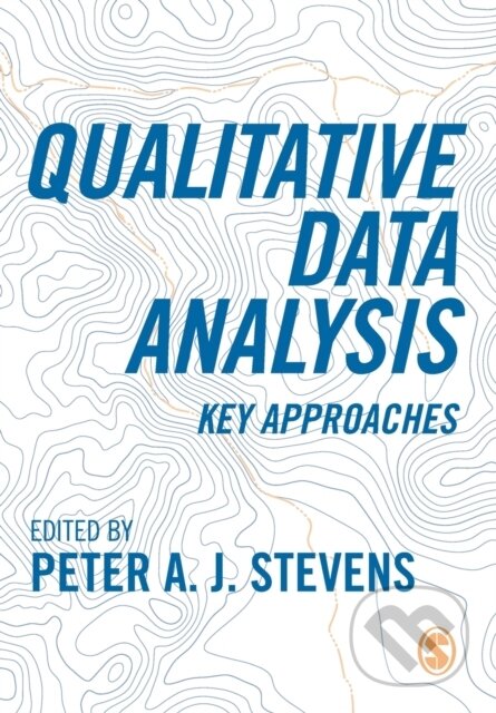 Kniha: Qualitative Data Analysis (Peter A(Ed) Stevens). Sage Publications, 2022 Kniha: Qualitative Data Analysis (Peter A(Ed) Stevens). Sage Publications, 2022