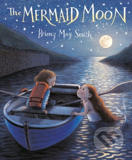 Kniha: The Mermaid Moon (Briony May Smith). Walker books, 2023 Kniha: The Mermaid Moon (Briony May Smith). Walker books, 2023