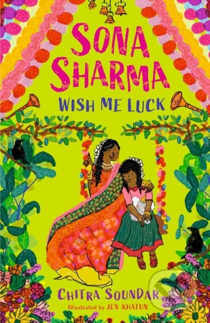 Kniha: Sona Sharma, Wish Me Luck (Chitra Soundar). Walker books, 2023 Kniha: Sona Sharma, Wish Me Luck (Chitra Soundar). Walker books, 2023