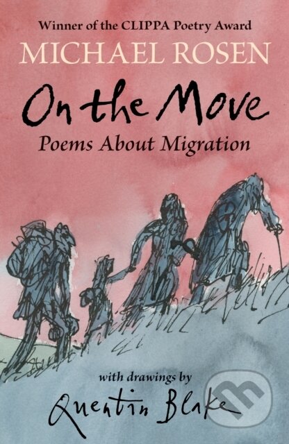 Kniha: On the Move: Poems About Migration (Michael Rosen). Walker books, 2022 Kniha: On the Move: Poems About Migration (Michael Rosen). Walker books, 2022
