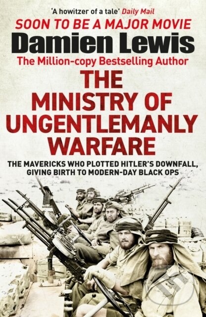 Kniha: The Ministry of Ungentlemanly Warfare (Damien Lewis). Quercus, 2023 Kniha: The Ministry of Ungentlemanly Warfare (Damien Lewis). Quercus, 2023