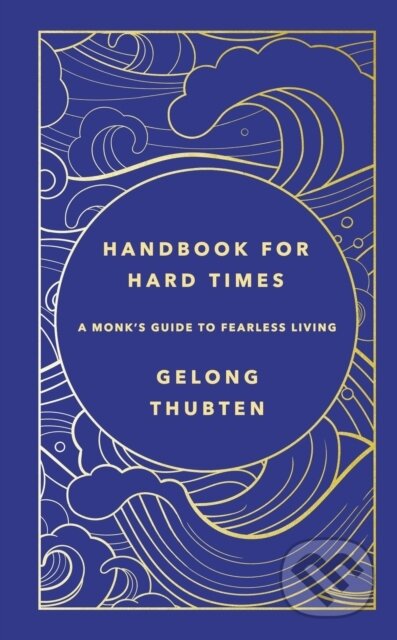Kniha: Handbook for Hard Times (Gelong Thubten). Yellow Kite, 2023 Kniha: Handbook for Hard Times (Gelong Thubten). Yellow Kite, 2023