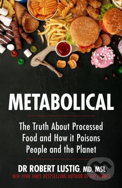 Kniha: Metabolical (Dr Robert Lustig). Yellow Kite, 2021 Kniha: Metabolical (Dr Robert Lustig). Yellow Kite, 2021