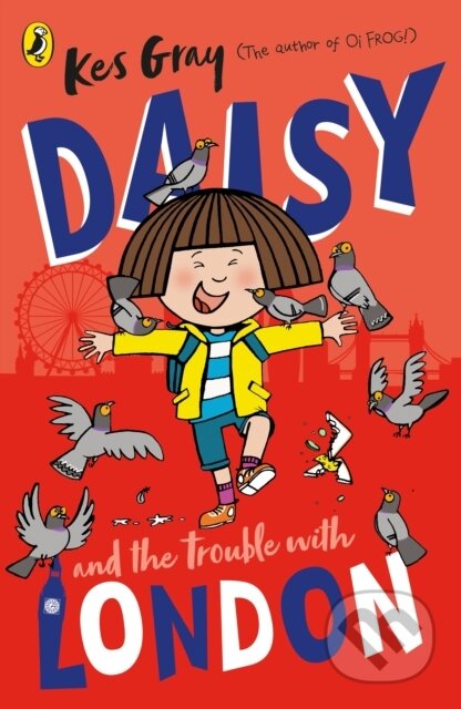 Kniha: Daisy and the Trouble With London (Kes Gray). Red Fox, 2022 Kniha: Daisy and the Trouble With London (Kes Gray). Red Fox, 2022