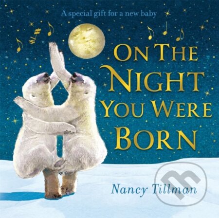 Kniha: On the Night You Were Born (Nancy Tillman). Pan Macmillan, 2022 Kniha: On the Night You Were Born (Nancy Tillman). Pan Macmillan, 2022