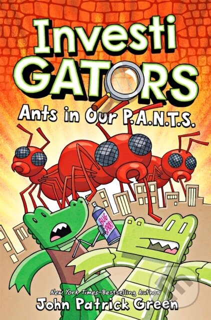Kniha: InvestiGators: Ants in Our P.A.N.T.S. (John Patrick Green). Pan Macmillan, 2022 Kniha: InvestiGators: Ants in Our P.A.N.T.S. (John Patrick Green). Pan Macmillan, 2022