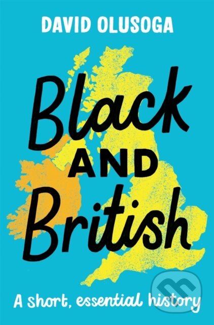 Kniha: Black and British: A short, essential history (David Olusoga). Pan Macmillan, 2020 Kniha: Black and British: A short, essential history (David Olusoga). Pan Macmillan, 2020