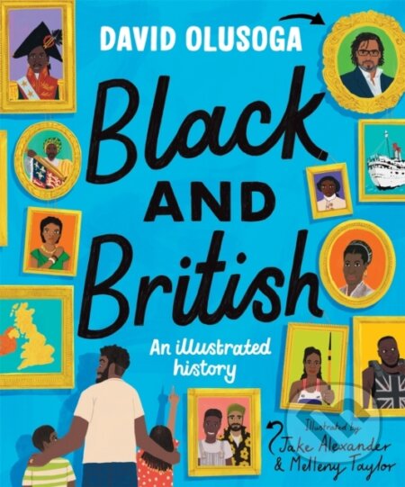 Kniha: Black and British: An Illustrated History (David Olusoga). Pan Macmillan, 2021 Kniha: Black and British: An Illustrated History (David Olusoga). Pan Macmillan, 2021