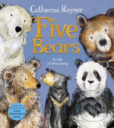 Kniha: Five Bears (Catherine Rayner). Pan Macmillan, 2023 Kniha: Five Bears (Catherine Rayner). Pan Macmillan, 2023