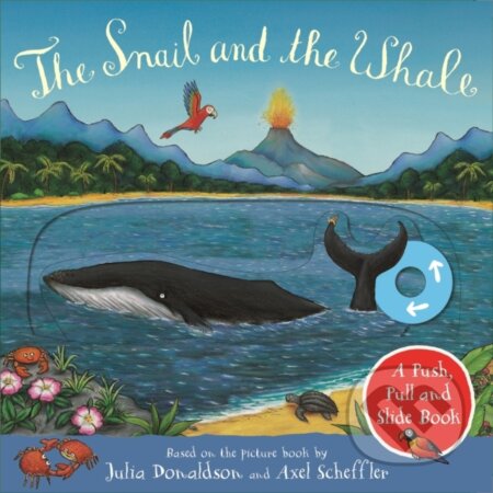 Kniha: The Snail and the Whale: A Push, Pull and Slide Book (Julia Donaldson). Pan Macmillan, 2020 Kniha: The Snail and the Whale: A Push, Pull and Slide Book (Julia Donaldson). Pan Macmillan, 2020