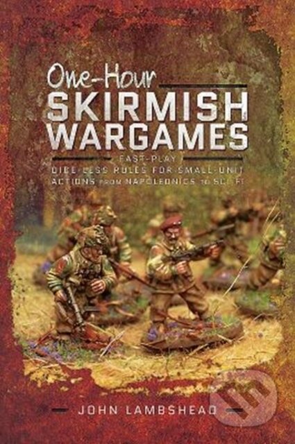 Kniha: One-hour Skirmish Wargames (John Lambshead). Pen and Sword, 2018 Kniha: One-hour Skirmish Wargames (John Lambshead). Pen and Sword, 2018