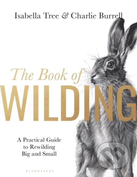 Kniha: The Book of Wilding (Isabella Tree). Bloomsbury, 2023 Kniha: The Book of Wilding (Isabella Tree). Bloomsbury, 2023