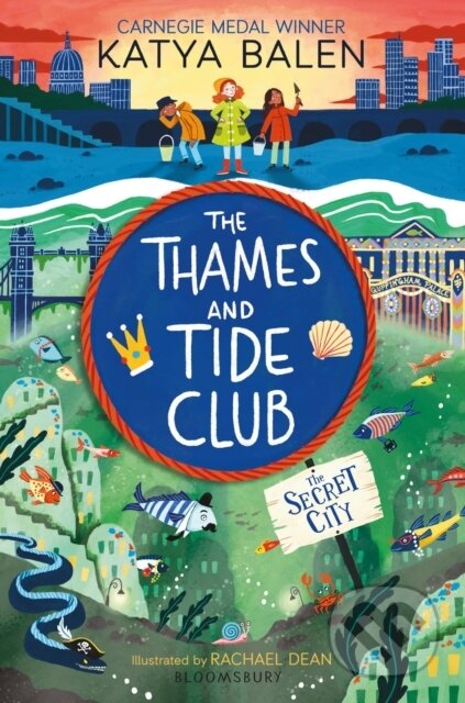 Kniha: The Thames and Tide Club: The Secret City (Katya Balen). Bloomsbury, 2023 Kniha: The Thames and Tide Club: The Secret City (Katya Balen). Bloomsbury, 2023