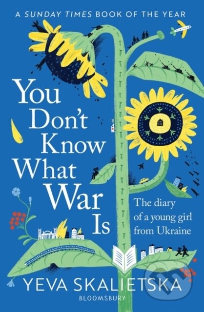 Kniha: You Don't Know What War Is (Yeva Skalietska). Bloomsbury, 2022 Kniha: You Don't Know What War Is (Yeva Skalietska). Bloomsbury, 2022