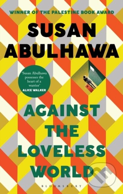 Kniha: Against the Loveless World (Susan Abulhawa). Bloomsbury, 2021 Kniha: Against the Loveless World (Susan Abulhawa). Bloomsbury, 2021